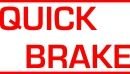 QUICK BRAKE